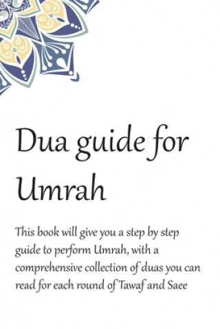 Könyv A Dua Guide for Umrah: This is a guide for performing Umrah and includes duas that you can use as guidance when performing Umrah. Waseem Mirza