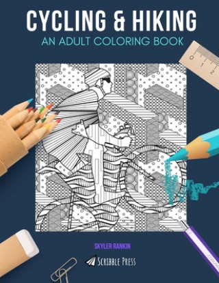 Carte Cycling & Hiking: AN ADULT COLORING BOOK: Cycling & Hiking - 2 Coloring Books In 1 Skyler Rankin