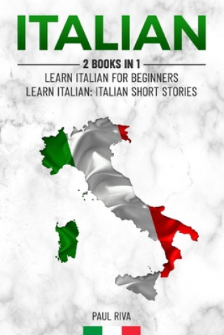 Carte Italian: 2 Books in 1: Learn Italian For Beginners, Learn Italian: Italian Short Stories Paul Riva