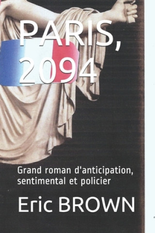 Kniha Paris, 2094: Grand roman d'anticipation, sentimental et policier Eric Brown