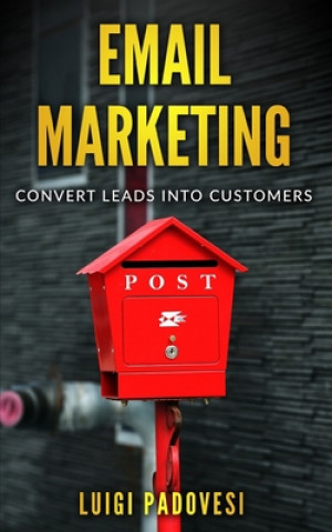 Carte Email Marketing: Convert leads into customers Luigi Padovesi