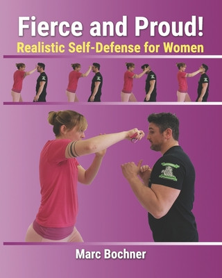 Carte Fierce and Proud! Realistic Self-Defense for Women Marc Bochner