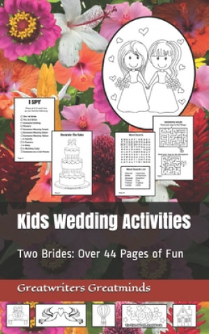 Könyv Kids Wedding Activities: Two Brides: Over 44 Pages of Fun Greatwriters Greatminds