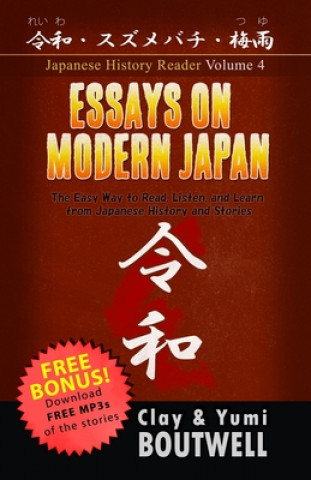 Kniha Essays on Modern Japan: The Easy Way to Read, Listen, and Learn from Japanese History and Stories Yumi Boutwell