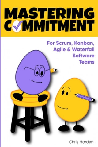 Könyv Mastering Commitment: For Software Development Teams Chris Harden