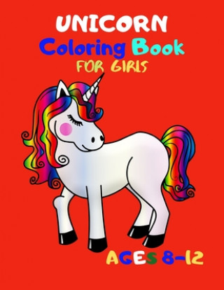 Kniha Unicorn Coloring Book for Girls Ages 8-12: An Amazing Collection of 51 Unicorn Illustrations Helen Clifford
