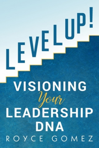 Kniha Level Up!: Visioning Your Leadership DNA Royce Gomez