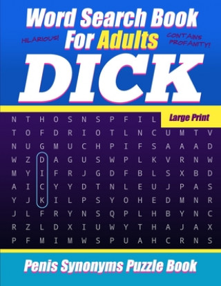 Könyv Word Search Book For Adults - Dick - Large Print - Penis Synonyms Puzzle Book: NSFW Sweary Cuss Words Salty Sarcasm Journals