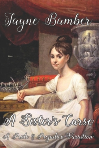 Könyv A Sister's Curse: A Pride and Prejudice Variation Jayne Bamber