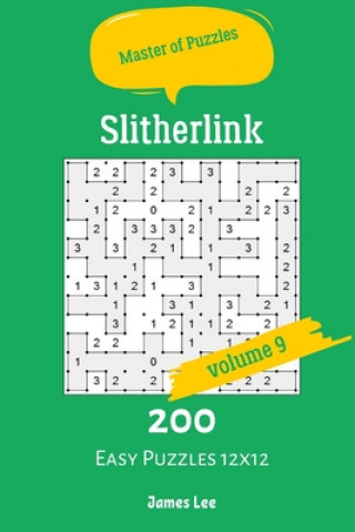 Könyv Master of Puzzles - Slitherlink 200 Easy Puzzles 12x12 vol.9 James Lee