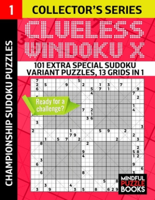 Könyv Clueless Windoku X: 101 Extra Special Sudoku Variant Puzzles, 13 grids in 1 Mindful Puzzle Books
