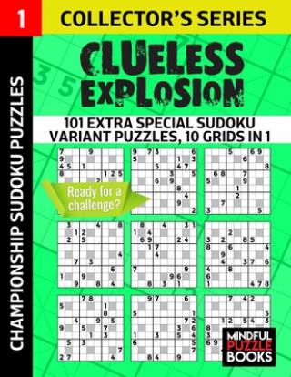 Carte Clueless Explosion: 101 Extra Special Sudoku Variant Puzzles, 10 grids in 1 Mindful Puzzle Books