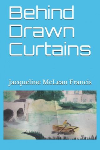 Książka Behind Drawn Curtains Jacqueline McLean Francis