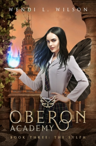 Carte Oberon Academy Book Three: The Sylph Wendi Wilson