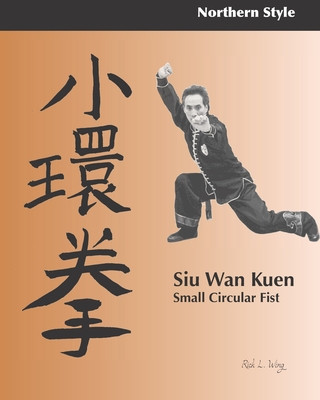 Kniha Siu Wan Kuen: Small Circular Fist Rick L. Wing