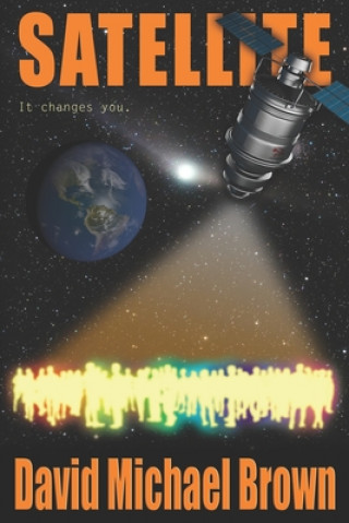 Knjiga Satellite: It Changes You David Michael Brown