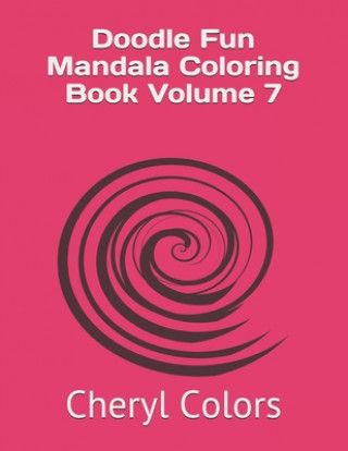 Kniha Doodle Fun Mandala Coloring Book Volume 7 Cheryl Colors