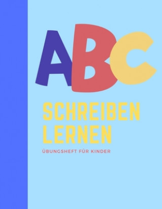 Könyv Alphabet schreiben lernen: buchstaben schreiben lernen I das ABC Schreiblernbuch für Kinder Schul Buch
