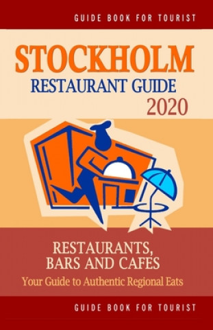Carte Stockholm Restaurant Guide 2020: Your Guide to Authentic Regional Eats in Stockholm, Sweden (Restaurant Guide 2020) Henning M. Larsson