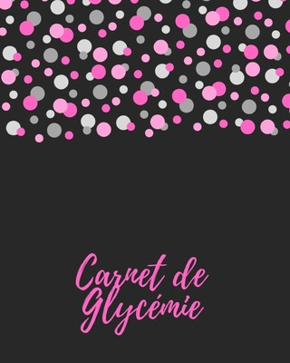 Knjiga Carnet de Gylcemie: carnet diabetique I carnet pour diabetique I carnet de suivi diabete Marisol Manu