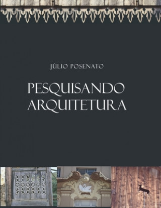 Kniha Pesquisando Arquitetura Julio Posenato