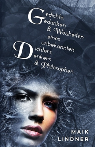 Buch Gedichte, Gedanken & Weisheiten eines unbekannten Dichters, Denkers & Philosophen Maik Lindner