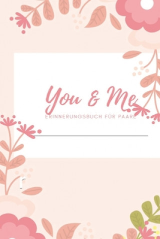 Könyv You & Me Erinnerungsbuch für Paare: Das Erinnerungsbuch für Paare zum Ausfüllen I Geschenkideen für Freund und Freundin zu jedem Anlass I individuelle Romi Schulz