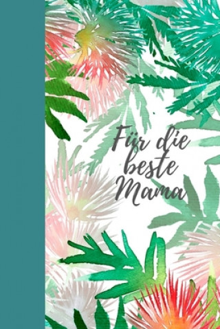 Kniha Für die beste Mama: Erinnerungsbuch für Mütter I Geschenkideen für Mama zum Muttertag Weihnachten Geburtstag I individuelles Buch zum selb Susi Fuchs