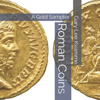 Книга Roman Coins: A Gold Sampler Gary Lee Kvamme
