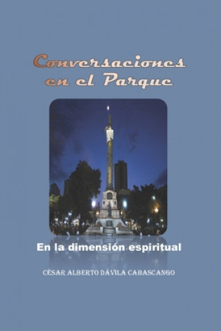 Kniha Conversaciones en el parque: en la dimensión espiritual Cesar Alberto Davila Cabascango