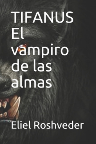 Libro TIFANUS El vampiro de las almas Eliel Roshveder