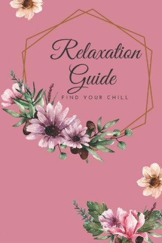 Книга Relaxation Guide: Find Your Chill Elizabeth Jayne Fisher