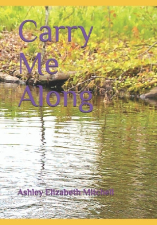 Knjiga Carry Me Along Ashley Elizabeth Mitchell