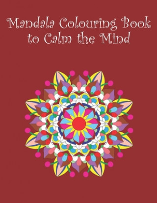 Książka Mandala Colouring Book to Calm the Mind: 20 images - 8.5" x 11" Ramped Up Mandala Colouring Books