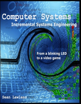 Knjiga Computer Systems: Incremental Systems Engineering Sean Lawless