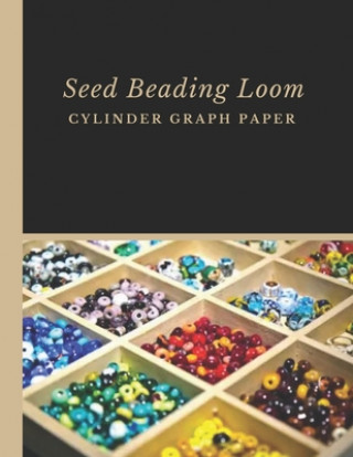 Carte Seed Beading Loom Cylinder Graph Paper: Bonus Materials List Sheets Included for Each Seed Bead Looming Graph Pattern Design Micka's Creative Crafts