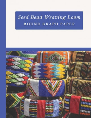 Könyv Seed Bead Weaving Loom Round Graph Paper: Bonus Materials List Sheets Included for Each Graph Pattern Design Micka's Creative Crafts