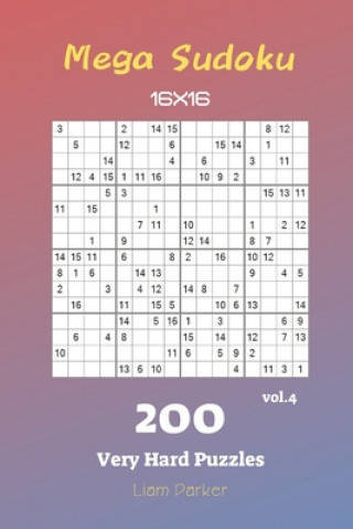 Könyv Mega Sudoku 16x16 - 200 Very Hard Puzzles vol.4 Liam Parker