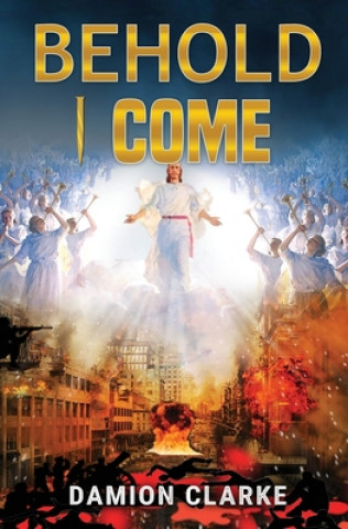 Knjiga Behold I Come Damion Clarke