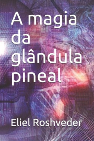 Book A magia da glândula pineal Eliel Roshveder