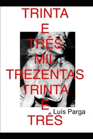 Knjiga Trinta E Tr?s Mil Trezentos E Trinta E Tr?s Luis Parga