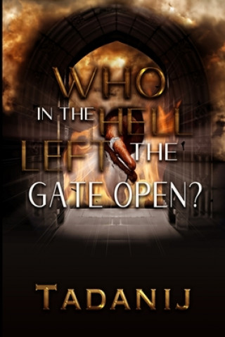 Buch Who In The Hell Left The Gate Open? Tadanij