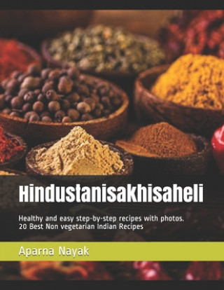 Kniha Hindustanisakhisaheli: Healthy and easy step-by-step recipes with photos - 20 Best Non vegetarian Indian Recipes Aparna Nayak