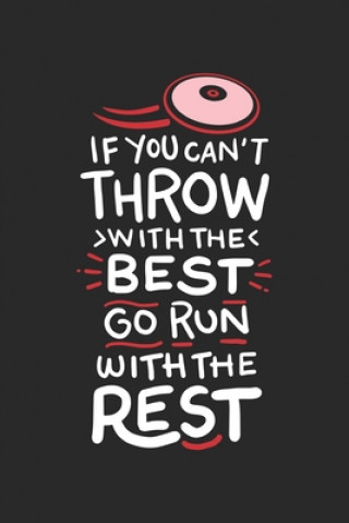 Könyv If You Can't Throw With The Best Go Run With The Rest: 120 Pages I 6x9 I Dot Grid I Funny Discus, Shot Put & Athletics Gifts Funny Notebooks
