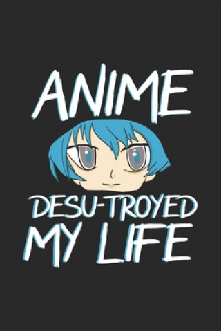 Buch Anime Desu-troyed My Life: 120 Pages I 6x9 I Graph Paper 5x5 I Funny Anime & Japanese Animation Lover Gifts Funny Notebooks