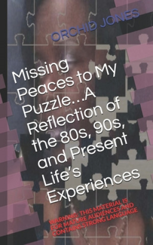 Książka Missing Peaces to My Puzzle...A Reflection of the 80s, 90s, and Present Life's Experiences Orchid Jones