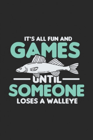 Książka It's All Fun And Games Until Someone Loses A Walleye: 120 Pages I 6x9 I Dot Grid I Funny on Lake Sportfishing & Angling Gifts Funny Notebooks