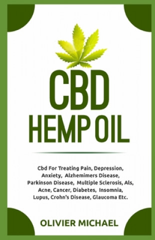 Carte CBD Hemp Oil: Cbd For Treating Pain, Depression, Anxiety, Alzhemimers Disease, Parkinson Disease, Multiple Sclerosis, Als, Acne, Can Olivier Michael