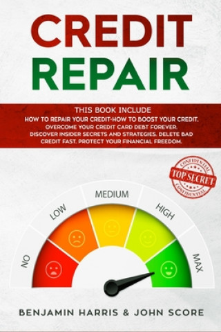 Carte Credit Repair: This Book Include How to Repair your Credit+How to Boost your Credit. Overcome your Credit Card Debt Forever. Discover John Score