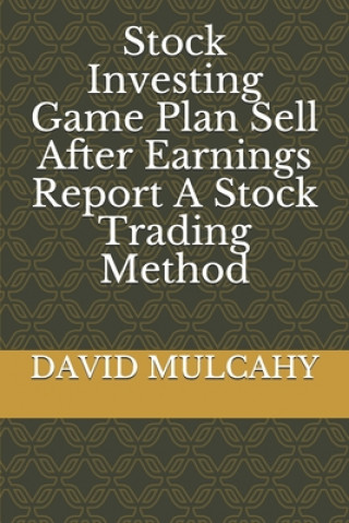 Buch Stock Investing Game Plan Sell After Earnings Report A Stock Trading Method E.